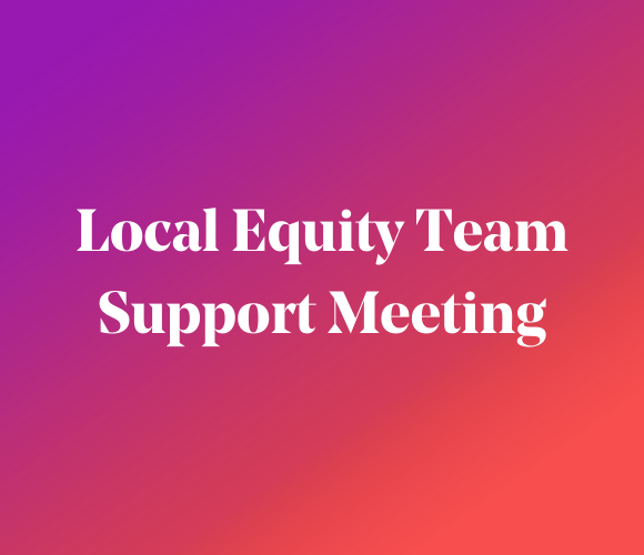 Local Equity Team Support Meeting